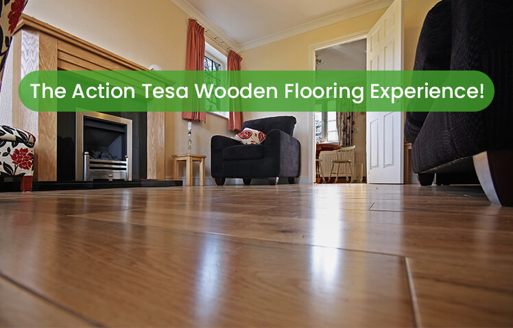 The Action Tesa Wooden Flooring Experience!