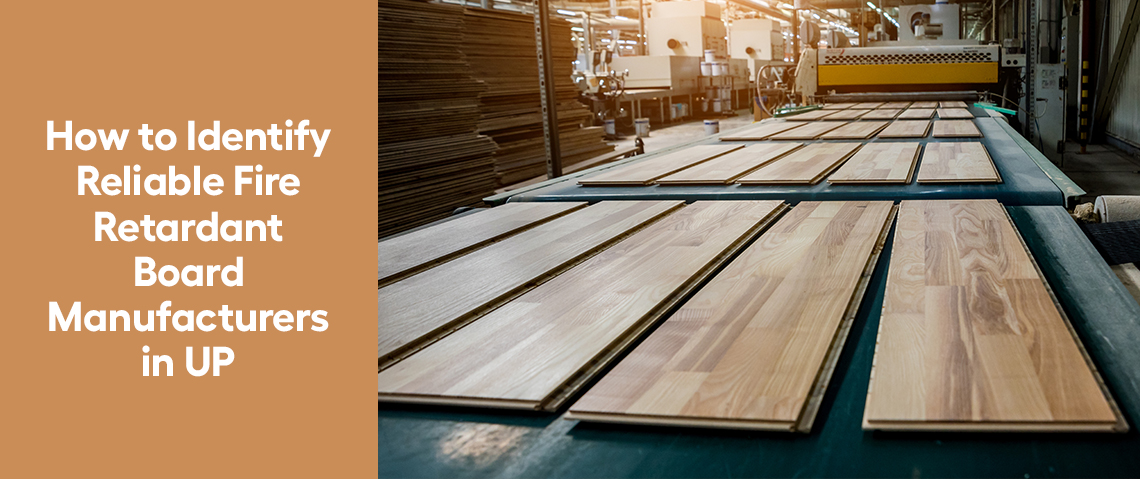 How to Identify Reliable Fire Retardant Board Manufacturers in UP